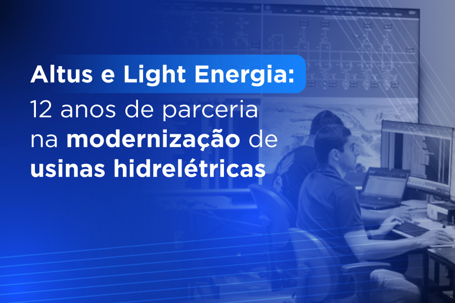 Altus e Light Energia: 12 anos de parceria na modernização de usinas hidrelétricas